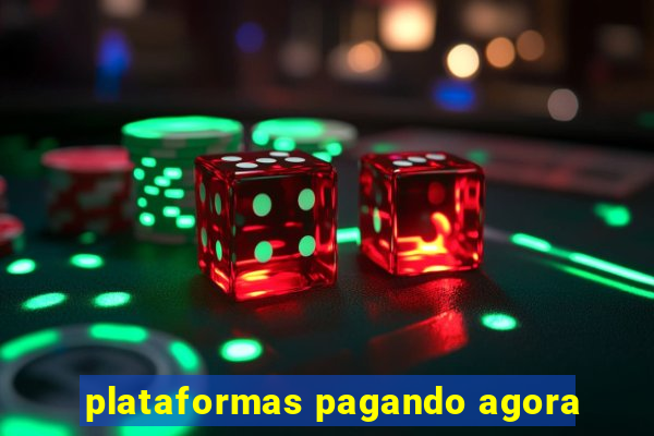 plataformas pagando agora